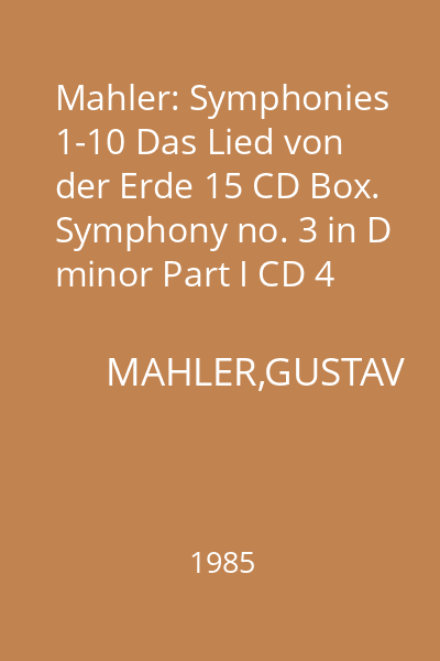 Mahler: Symphonies 1-10 Das Lied von der Erde 15 CD Box. Symphony no. 3 in D minor Part I CD 4