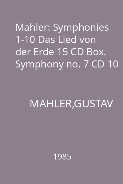 Mahler: Symphonies 1-10 Das Lied von der Erde 15 CD Box. Symphony no. 7 CD 10