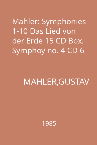 Mahler: Symphonies 1-10 Das Lied von der Erde 15 CD Box. Symphoy no. 4 CD 6