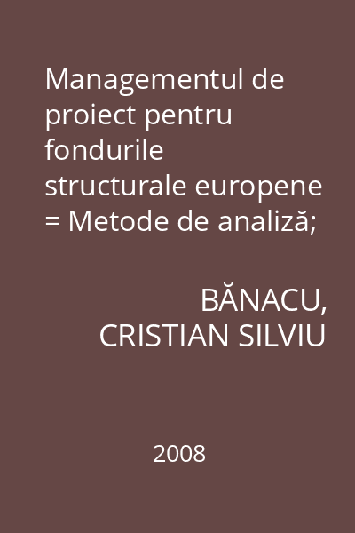 Managementul de proiect pentru fondurile structurale europene = Metode de analiză;  programe comunitare : Tribuna economică