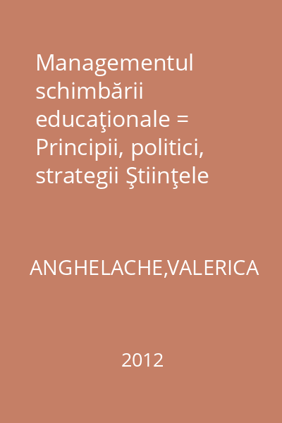 Managementul schimbării educaţionale = Principii, politici, strategii Ştiinţele : Academica