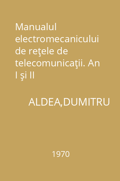 Manualul electromecanicului de reţele de telecomunicaţii. An I şi II