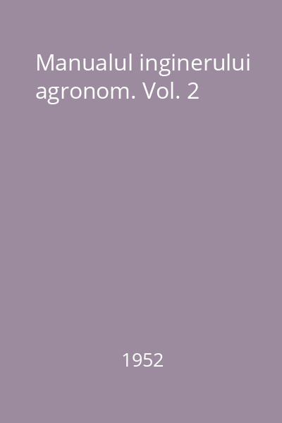 Manualul inginerului agronom. Vol. 2