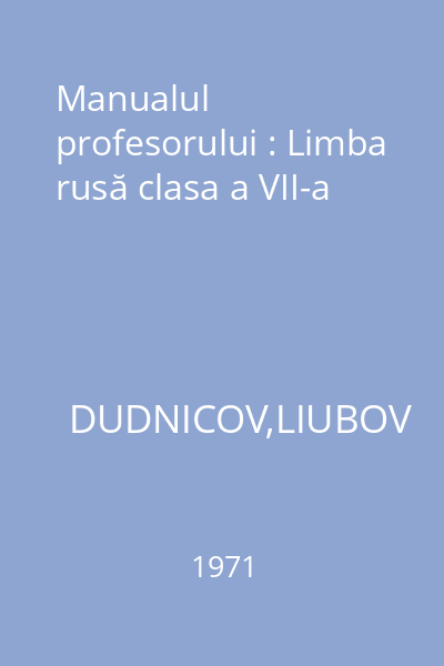 Manualul profesorului : Limba rusă clasa a VII-a