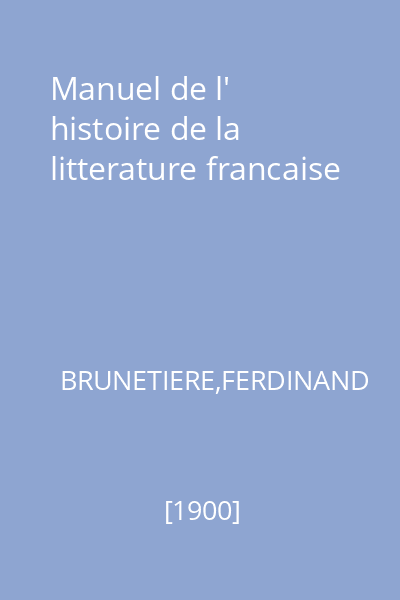 Manuel de l' histoire de la litterature francaise
