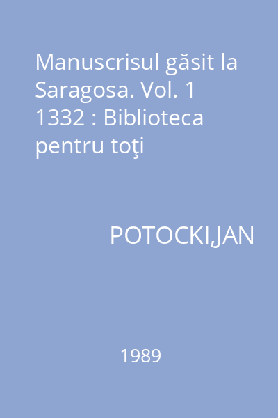 Manuscrisul găsit la Saragosa. Vol. 1 1332 : Biblioteca pentru toţi