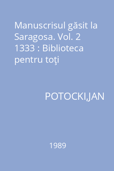 Manuscrisul găsit la Saragosa. Vol. 2 1333 : Biblioteca pentru toţi