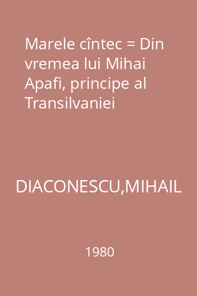 Marele cîntec = Din vremea lui Mihai Apafi, principe al Transilvaniei