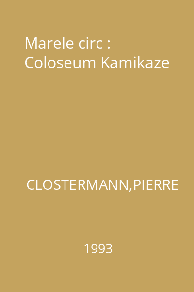 Marele circ : Coloseum Kamikaze