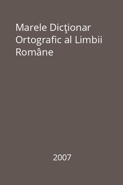 Marele Dicţionar Ortografic al Limbii Române