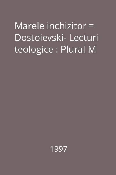 Marele inchizitor = Dostoievski- Lecturi teologice : Plural M