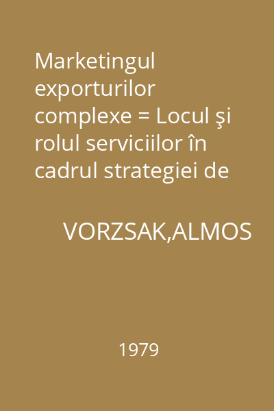 Marketingul exporturilor complexe = Locul şi rolul serviciilor în cadrul strategiei de marketing