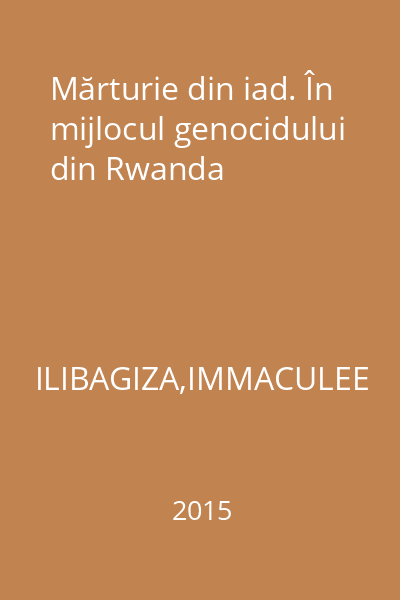 Mărturie din iad. În mijlocul genocidului din Rwanda