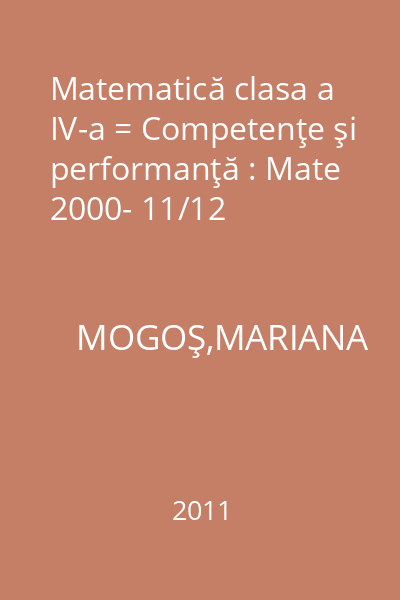 Matematică clasa a IV-a = Competenţe şi performanţă : Mate 2000- 11/12