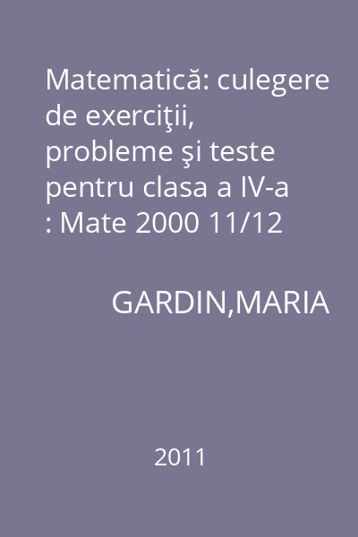 Matematică: culegere de exerciţii, probleme şi teste pentru clasa a IV-a : Mate 2000 11/12
