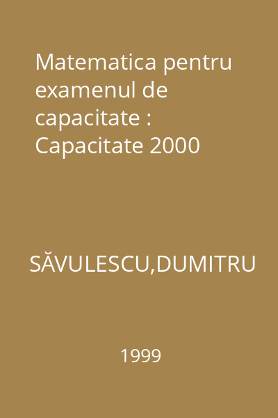 Matematica pentru examenul de capacitate : Capacitate 2000