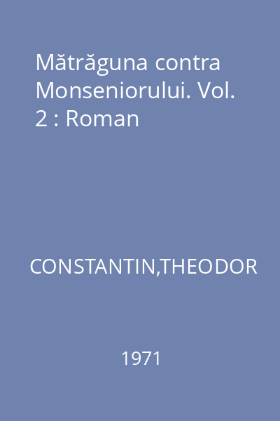 Mătrăguna contra Monseniorului. Vol. 2 : Roman