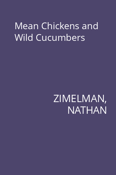 Mean Chickens and Wild Cucumbers