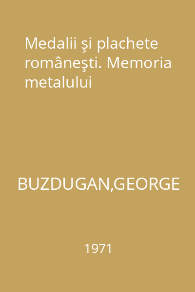 Medalii şi plachete româneşti. Memoria metalului