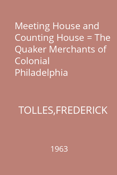 Meeting House and Counting House = The Quaker Merchants of Colonial Philadelphia 1682-1763