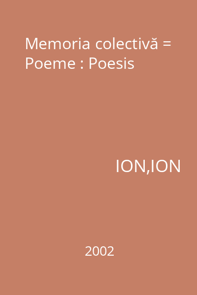 Memoria colectivă = Poeme : Poesis