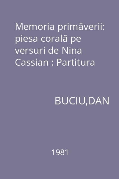 Memoria primăverii: piesa corală pe versuri de Nina Cassian : Partitura