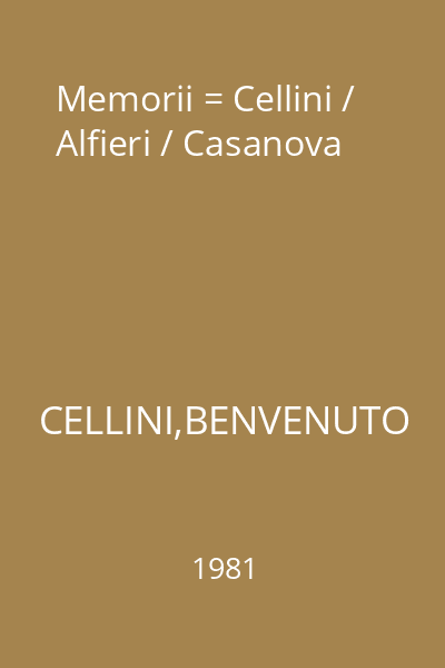 Memorii = Cellini / Alfieri / Casanova