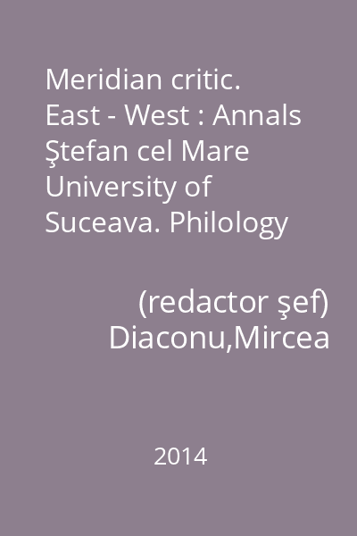Meridian critic. East - West : Annals Ştefan cel Mare University of Suceava. Philology Series No. 1/2014 (Volume 22)