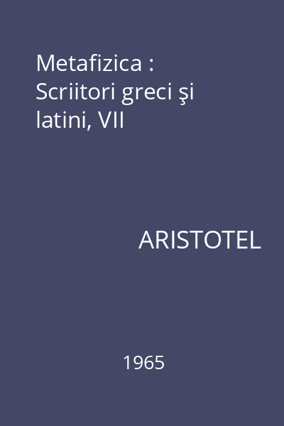 Metafizica : Scriitori greci şi latini, VII