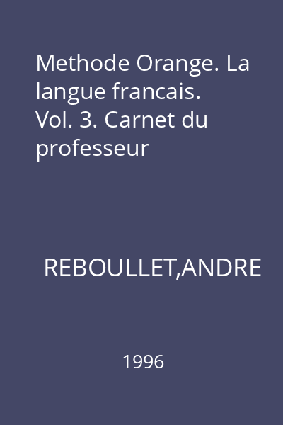 Methode Orange. La langue francais. Vol. 3. Carnet du professeur
