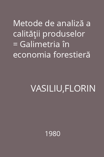 Metode de analiză a calităţii produselor = Galimetria în economia forestieră