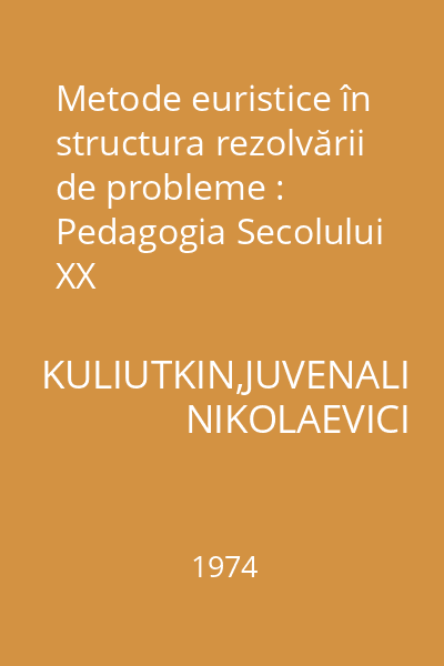 Metode euristice în structura rezolvării de probleme : Pedagogia Secolului XX