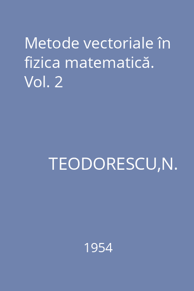 Metode vectoriale în fizica matematică. Vol. 2