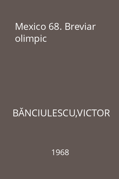 Mexico 68. Breviar olimpic