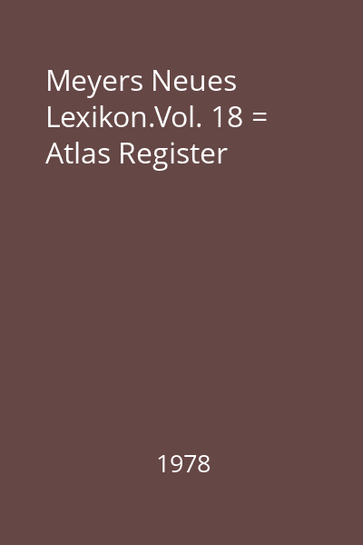 Meyers Neues Lexikon.Vol. 18 = Atlas Register