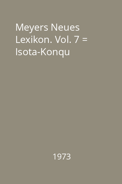 Meyers Neues Lexikon. Vol. 7 = Isota-Konqu
