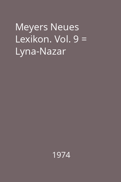 Meyers Neues Lexikon. Vol. 9 = Lyna-Nazar