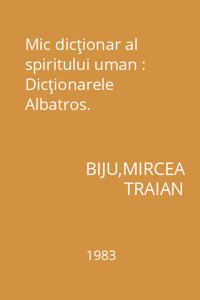 Mic dicţionar al spiritului uman : Dicţionarele Albatros.