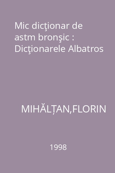 Mic dicţionar de astm bronşic : Dicţionarele Albatros