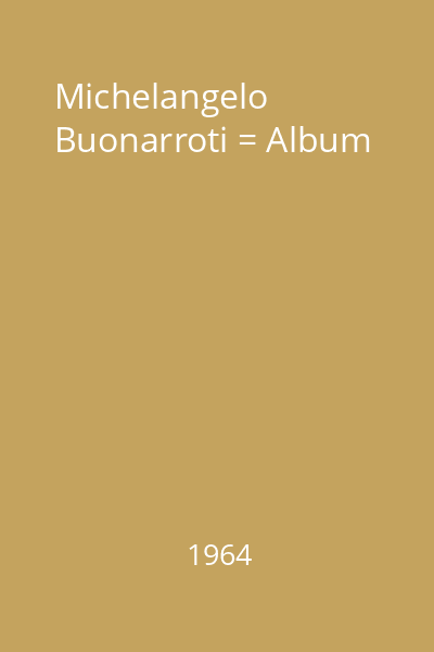 Michelangelo Buonarroti = Album