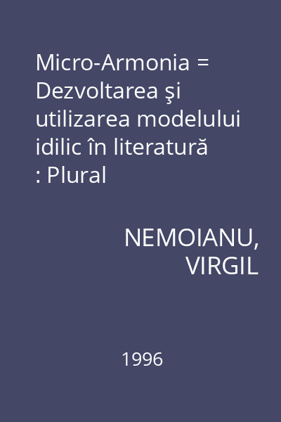 Micro-Armonia = Dezvoltarea şi utilizarea modelului idilic în literatură : Plural
