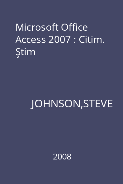 Microsoft Office Access 2007 : Citim. Ştim