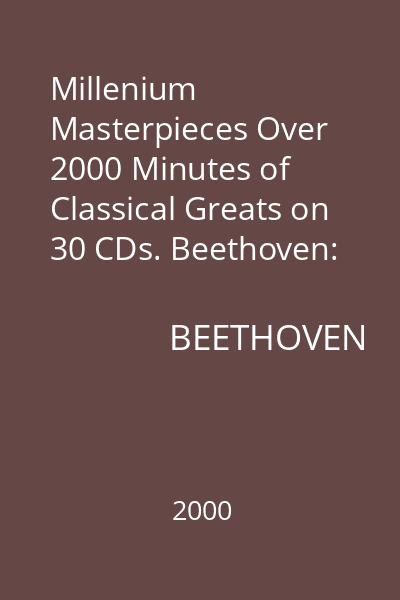 Millenium Masterpieces Over 2000 Minutes of Classical Greats on 30 CDs. Beethoven: Symphonies No. 1 & No. 6 CD 21 : Beethoven