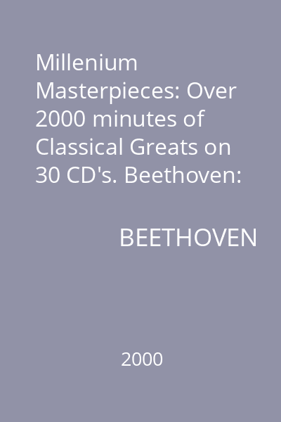 Millenium Masterpieces: Over 2000 minutes of Classical Greats on 30 CD's. Beethoven: Symphonies No. 2 & No. 5 CD 22 : Beethoven
