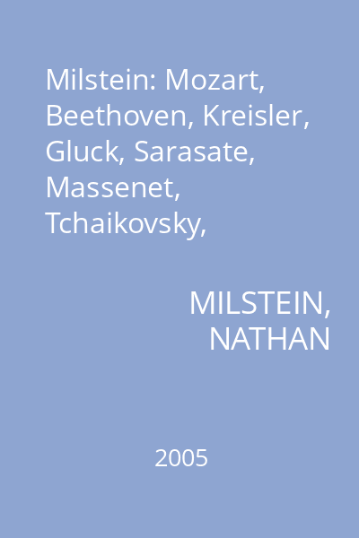 Milstein: Mozart, Beethoven, Kreisler, Gluck, Sarasate, Massenet, Tchaikovsky, Bartholdy, Brahms, Dvorak, Goldmark, Glazunov, Bloch 4 CD Set 4 CD Set