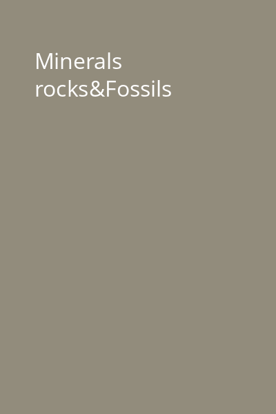 Minerals rocks&Fossils