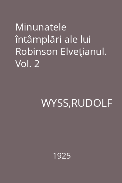 Minunatele întâmplări ale lui Robinson Elveţianul. Vol. 2