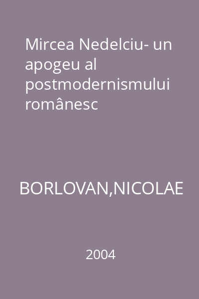 Mircea Nedelciu- un apogeu al postmodernismului românesc