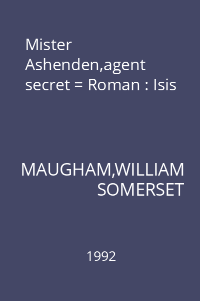 Mister Ashenden,agent secret = Roman : Isis