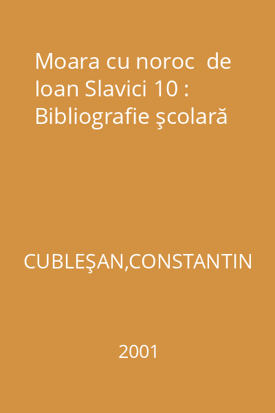 Moara cu noroc  de Ioan Slavici 10 : Bibliografie şcolară
